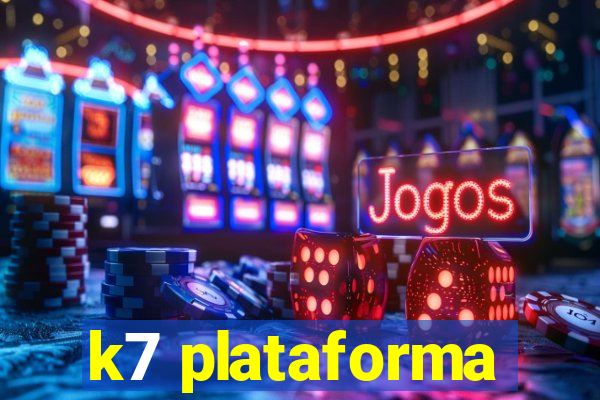 k7 plataforma